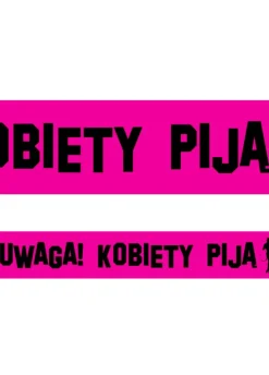 Taśma imprezowa UWAGA! KOBIETY PIJĄ